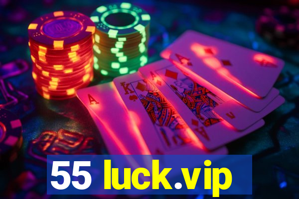 55 luck.vip